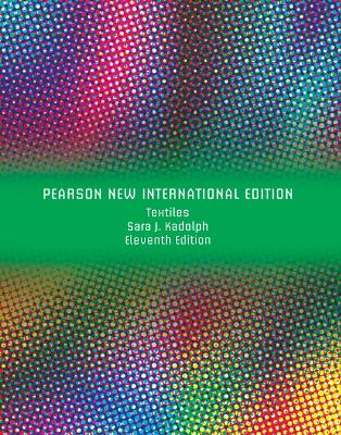 Textiles: Pearson New International Edition by Sara Kadolph