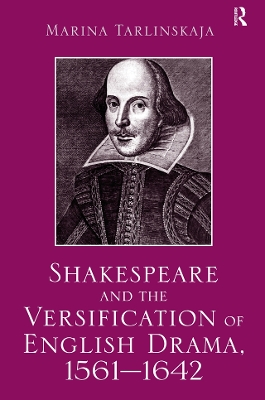 Shakespeare and the Versification of English Drama, 1561-1642 by Marina Tarlinskaja