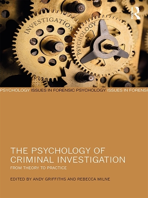 The The Psychology of Criminal Investigation: From Theory to Practice by Andy Griffiths