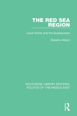 The The Red Sea Region: Local Actors and the Superpowers by Roberto Aliboni