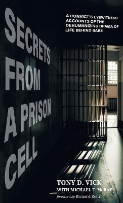 Secrets from a Prison Cell by Tony D Vick