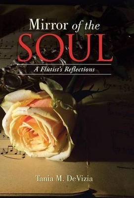 Mirror of the Soul: A Flutist's Reflections by Tania M Devizia