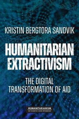 Humanitarian Extractivism: The Digital Transformation of Aid book