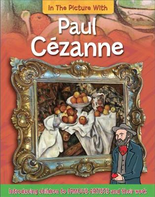 In the Picture With: Paul Cezanne by Iain Zaczek