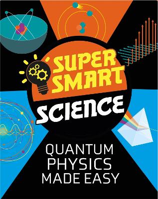 Super Smart Science: Quantum Physics Made Easy by Dr Vincent Tobin