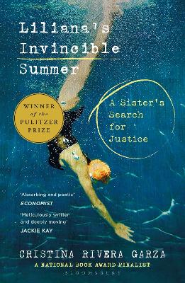 Liliana's Invincible Summer: A Sister's Search for Justice by Cristina Rivera Garza