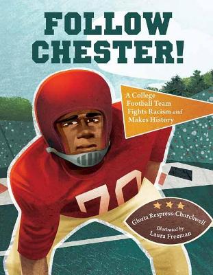 Follow Chester!: A College Football Team Fights Racism and Makes History book