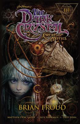 Jim Henson's Dark Crystal:Creation Myths by Matthew Dow Smith