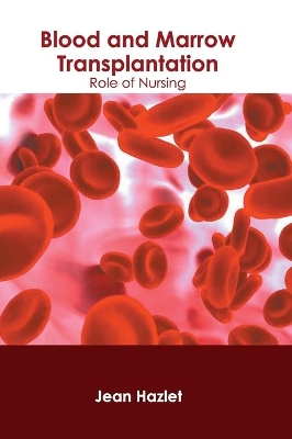 Blood and Marrow Transplantation: Role of Nursing book