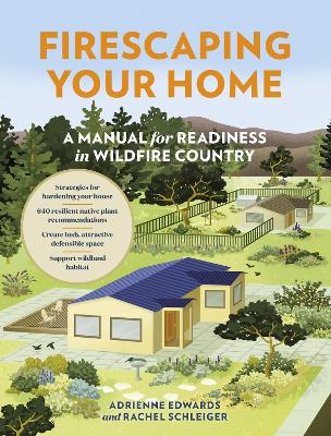 Firescaping Your Home: A Manual for Readiness in Wildfire Country book