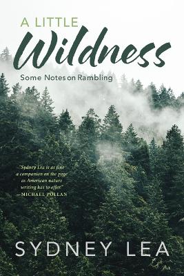 A Little Wildness: Some Notes on Rambling by Sydney Lea