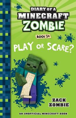 Play or Scare? (Diary of a Minecraft Zombie, Book 34) book