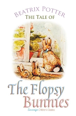 The The Tale of the Flopsy Bunnies by Beatrix Potter