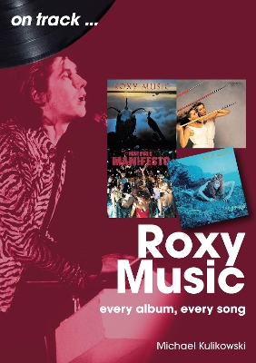 Roxy Music On Track: Every Album, Every Song book