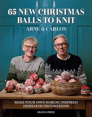 65 New Christmas Balls to Knit: Make Your Own Nordic-Inspired Heirloom Decorations book