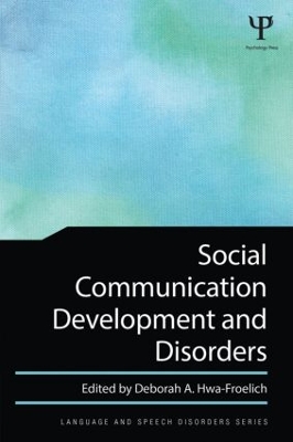 Social Communication Development and Disorders by Deborah A. Hwa-Froelich