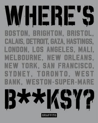 Where's B**ksy? Banksy's Greatest Works in Context book