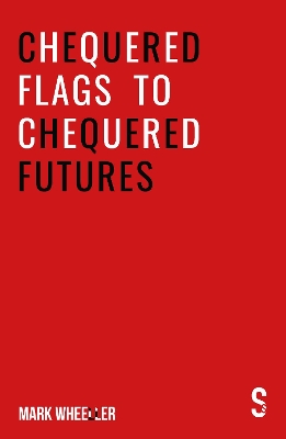 Chequered Flags to Chequered Futures: New revised and updated 2020 version book