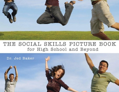 The Social Skills Picture Book for High School and Beyond by Jed Baker