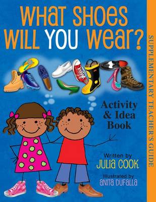 What Shoes Will You Wear? Activity and Idea Book by Julia Cook