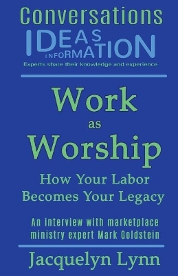 Work as Worship: How Your Labor Becomes Your Legacy book