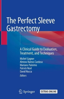 The Perfect Sleeve Gastrectomy: A Clinical Guide to Evaluation, Treatment, and Techniques book