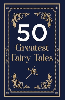 50 GREATEST FAIRY TALES AND HAPPILY EVER AFTERS book