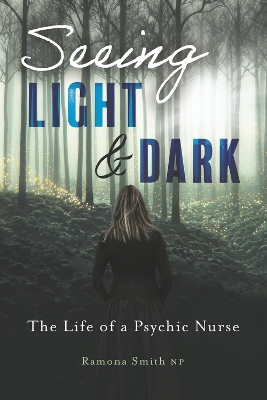 Seeing Light and Dark: The Life of a Psychic Nurse book