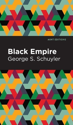 Black Empire: Or, Physical Geography as Modified by Human Action by George S. Schuyler