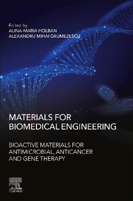 Materials for Biomedical Engineering: Bioactive Materials for Antimicrobial, Anticancer, and Gene Therapy book