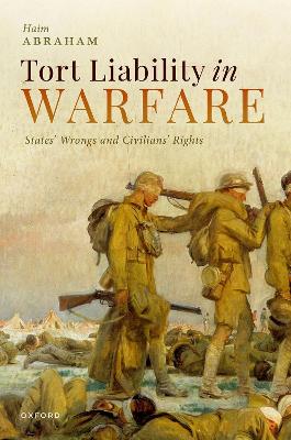 Tort Liability in Warfare: States' Wrongs and Civilians' Rights book