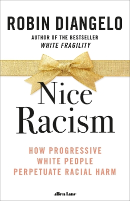 Nice Racism: How Progressive White People Perpetuate Racial Harm book