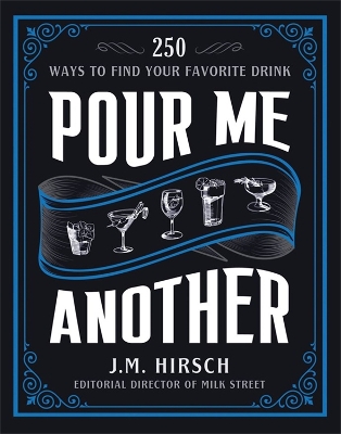 Pour Me Another: 250 Ways to Find Your Favorite Drink book