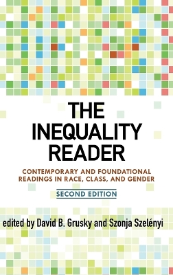 The The Inequality Reader: Contemporary and Foundational Readings in Race, Class, and Gender by David Grusky