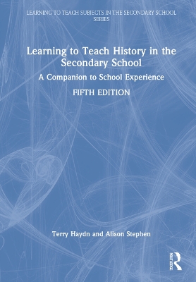 Learning to Teach History in the Secondary School: A Companion to School Experience by Terry Haydn