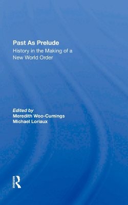 Past As Prelude: History In The Making Of A New World Order by Meredith Woo-cumings