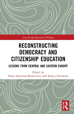 Reconstructing Democracy and Citizenship Education: Lessons from Central and Eastern Europe book