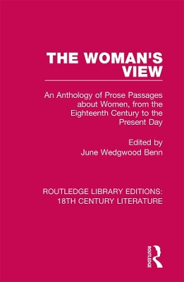 The Woman's View: An Anthology of Prose Passages about Women, from the Eighteenth Century to the Present Day by June Wedgwood Benn