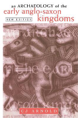 Archaeology of the Early Anglo-Saxon Kingdoms book