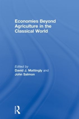 Economies Beyond Agriculture in the Classical World by David J. Mattingly