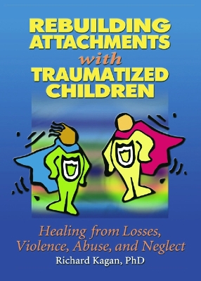 Rebuilding Attachments with Traumatized Children book