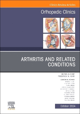 Arthritis and Related Conditions, An Issue of Orthopedic Clinics: Volume 55-4 book