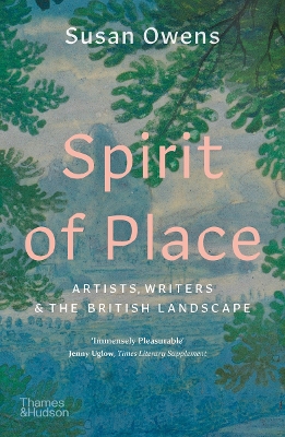 Spirit of Place: Artists, Writers and the British Landscape by Susan Owens