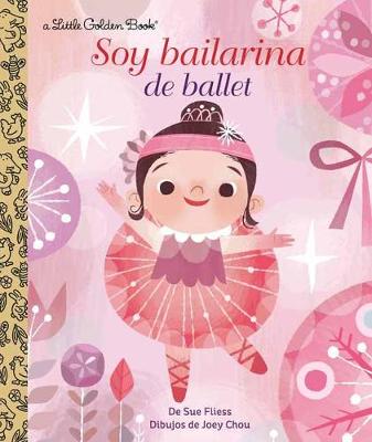 Soy Bailarina de Ballet (I'm a Ballerina Spanish Edition) by Sue Fliess