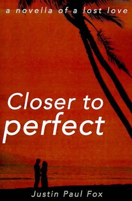 Closer to Perfect: A Novella of a Lost Love book