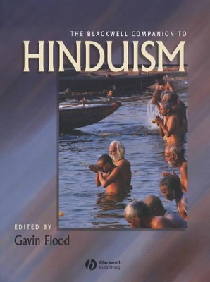 The Blackwell Companion to Hinduism by Gavin Flood