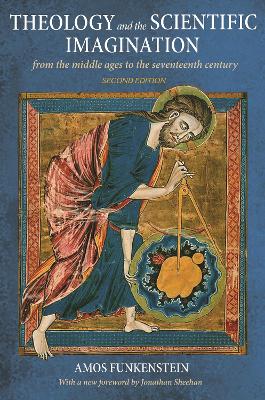 Theology and the Scientific Imagination: From the Middle Ages to the Seventeenth Century, Second Edition book