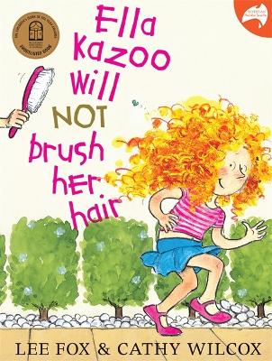 Ella Kazoo Will Not Brush Her Hair by Lee Fox