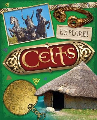 Explore!: Celts by Sonya Newland
