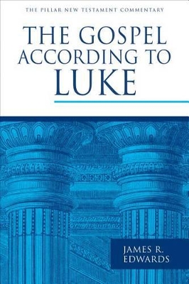 The Gospel According to Luke by James R Edwards